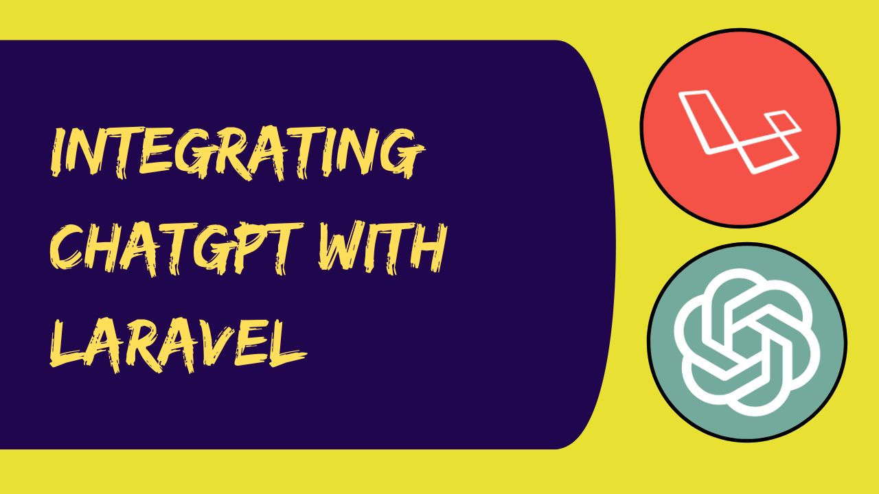 Integrating ChatGPT with Laravel: A Step-by-Step Guide